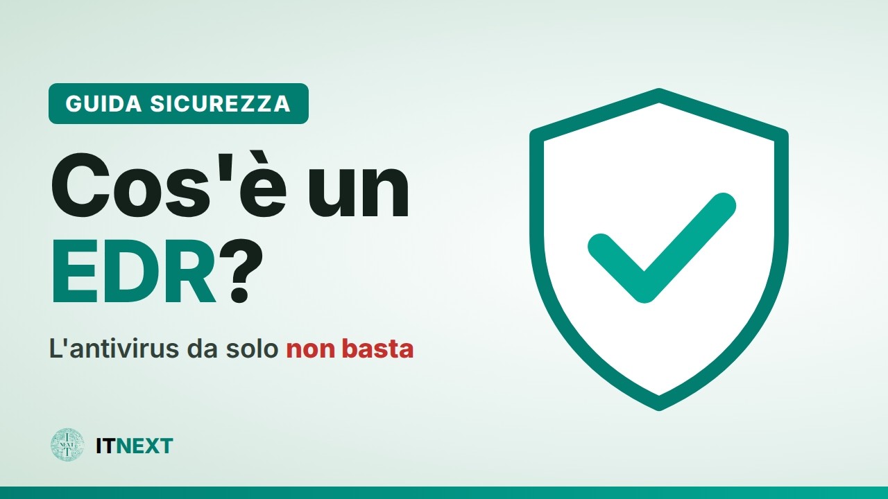 Copertina del video ITNEXT: Che cos'è un EDR e come protegge PC e server aziendali